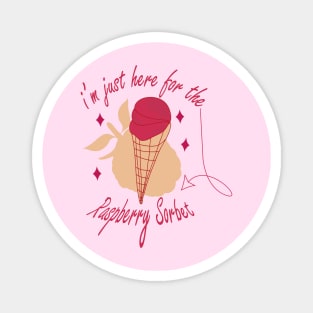 Raspberry sorbet I'm Just Here For The Raspberry Sorbet Magnet